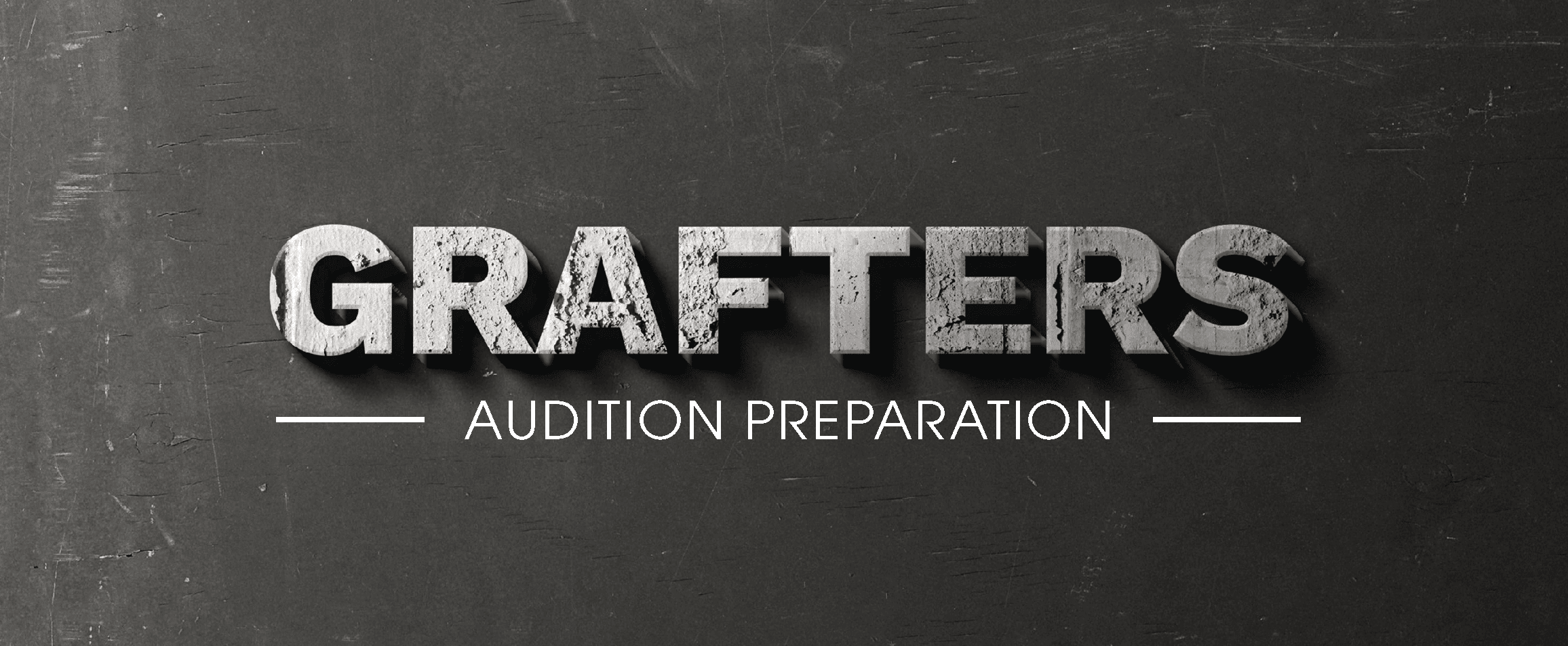 Grafter Audition Preparation